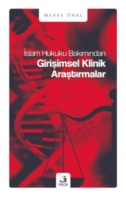 İslam Hukuku Bakımından Girişimsel Klinik Araştırmalar - Fecr Yayınları