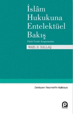 İslam Hukukuna Entelektüel Bakış - Pınar Yayınları