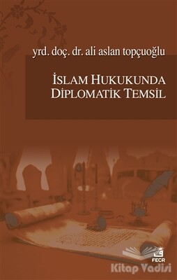 İslam Hukukunda Diplomatik Temsil - Fecr Yayınları
