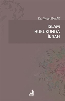İslam Hukukunda İkrah - Fecr Yayınları