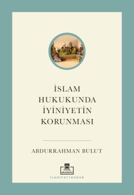 İslam Hukukunda İyiniyetin Korunması - Timaş Akademi