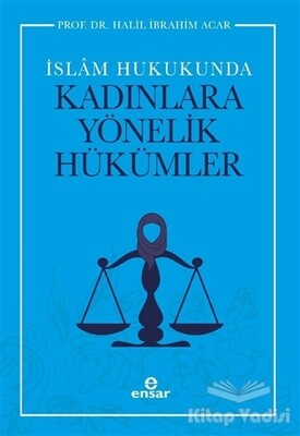 İslam Hukukunda Kadınlara Yönelik Hükümler - Ensar Neşriyat