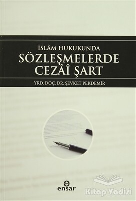 İslam Hukukunda Sözleşmelerde Cezai Şart - Ensar Neşriyat