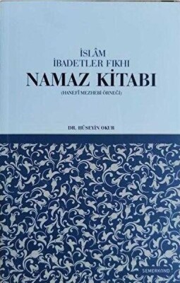 İslam İbadetler Fıkhı Namaz Kitabı - Semerkand Yayınları