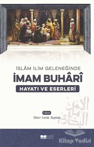 Siyer Yayınları - İslam İlim Geleneğinde İmam Buhari