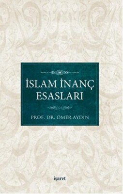 İslam İnanç Esasları - İşaret Yayınları