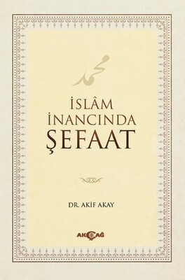 İslam İnancında Şefaat - Akçağ Yayınları