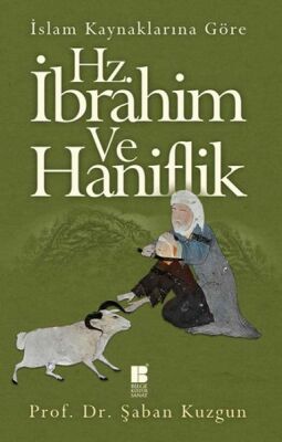 İslam Kaynaklarına Göre Hz. İbrahim ve Hanifilik - 1