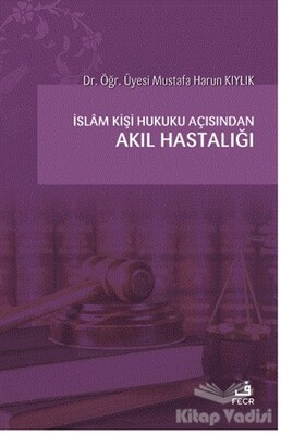 İslam Kişi Hukuku Açısından Akıl Hastalığı - Fecr Yayınları