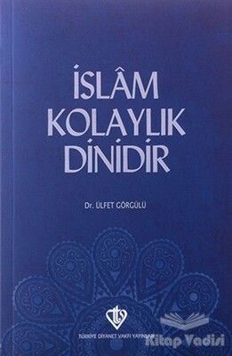 İslam Kolaylık Dinidir - Türkiye Diyanet Vakfı Yayınları