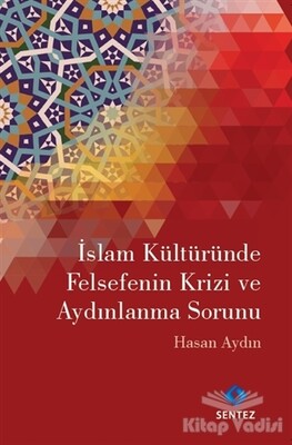 İslam Kültüründe Felsefenin Krizi ve Aydınlanma Sorunu - Sentez Yayınları