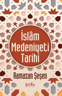 İslam Medeniyeti Tarihi - Bilge Kültür Sanat