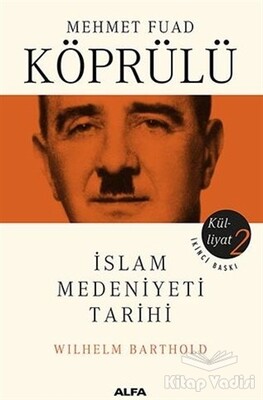 İslam Medeniyeti Tarihi - Mehmet Fuad Köprülü Külliyatı 2 - Alfa Yayınları