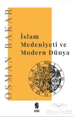 İslam Medeniyeti ve Modern Dünya - İnsan Yayınları