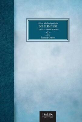 İslam Medeniyetinde Dil İlimleri Tarih ve Problemler - 1