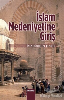 İslam Medeniyetine Giriş - Mana Yayınları