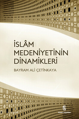 İslam Medeniyetinin Dinamikleri - İnsan Yayınları