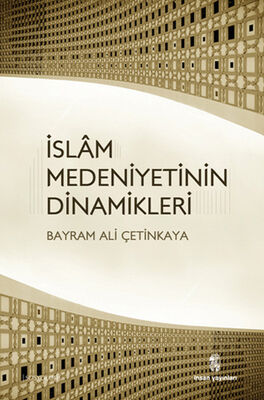 İslam Medeniyetinin Dinamikleri - 1