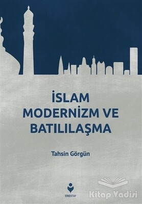 İslam Modernizm ve Batılılaşma - Tire Kitap