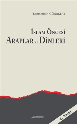 İslam Öncesi Araplar ve Dinleri - Ankara Okulu Yayınları
