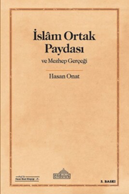 İslam Ortak Paydası ve Mezhep Gerçeği - Endülüs Yayınları