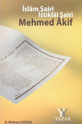 İslam Şairi İstiklal Şairi Mehmed Akif - Yazar Yayınları