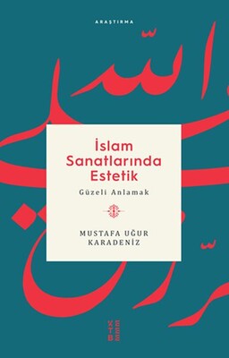 İslam Sanatlarında Estetik - Ketebe Yayınları