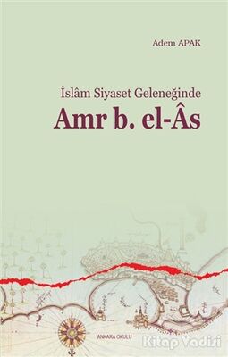 İslam Siyaset Geleneğinde Amr B. el-As - 1