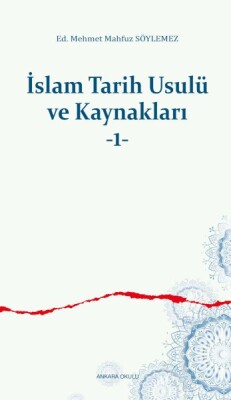 İslam Tarih Usulü ve Kaynakları -1 - Ankara Okulu Yayınları