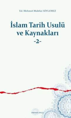 İslam Tarih Usulü ve Kaynakları -2 - Ankara Okulu Yayınları
