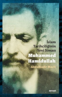 İslam Tarihçiliğinin Yeni Siması Muhammed Hamidullah - Beyan Yayınları