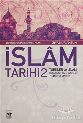 İslam Tarihi 2 Türkler ve İslam - Ötüken Neşriyat