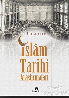 İslam Tarihi Araştırmaları - Ensar Neşriyat