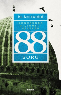 İslam Tarihi Konusunda Bilinmesi Gereken 88 Soru - Beyan Yayınları