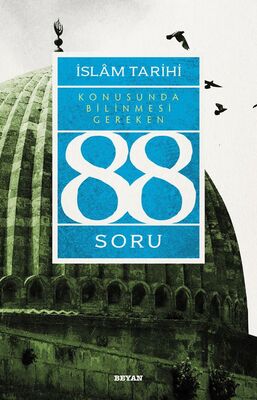 İslam Tarihi Konusunda Bilinmesi Gereken 88 Soru - 1