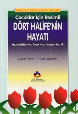 İslam Tarihinden Çocuklar İçin Resimli Dört Halifenin Hayatı - Kahraman Yayınları