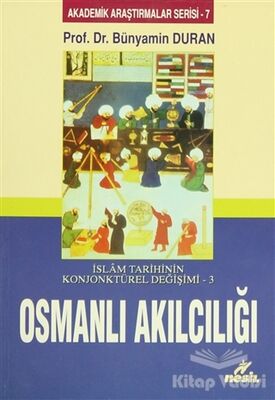 İslam Tarihinin Konjonktürel Değişimi 3 - Osmanlı Akılcılığı - 1