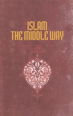 İslam The Middle Way - 1