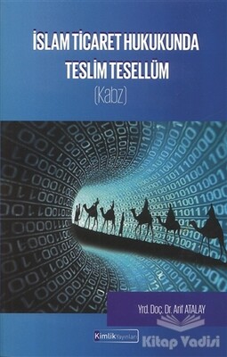 İslam Ticaret Hukukunda Teslim Tesellüm - Kimlik Yayınları