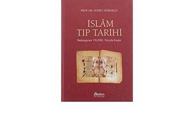 İslam Tıp Tarihi Başlangıçtan VII. / XIII. Yüzyıla Kadar - Akdem Yayınları