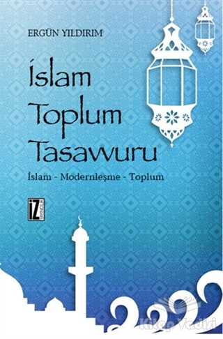 İz Yayıncılık - İslam Toplum Tasavvuru