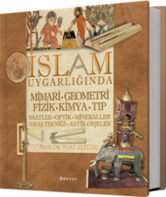 İslam Uygarlığında Mimari, Geometri, Fizik, Kimya, Tıp - 1