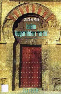İslam Uygarlıkları Tarihi Cilt: 1 Tarihu’t Temeddünni’l-İslami - İletişim Yayınları