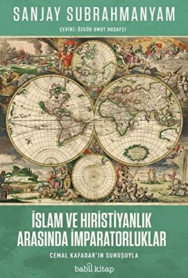 İslam ve Hıristiyanlık Arasında İmparatorluklar - Babil Kitap