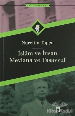 İslam ve İnsan Mevlana ve Tasavvuf - Dergah Yayınları