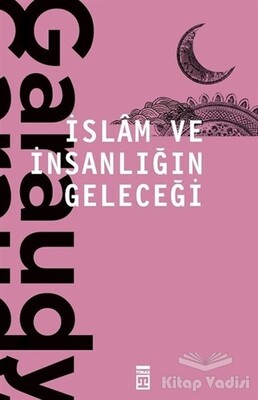 İslam ve İnsanlığın Geleceği - Timaş Yayınları