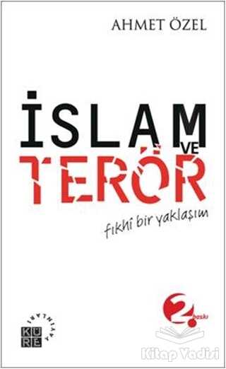 Küre Yayınları - İslam ve Terör Fıkhi Bir Yaklaşım
