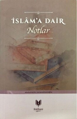 İslam'a Dair Notlar - Bilgeoğuz Yayınları