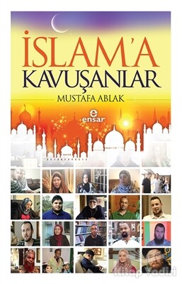 İslam'a Kavuşanlar - Ensar Neşriyat