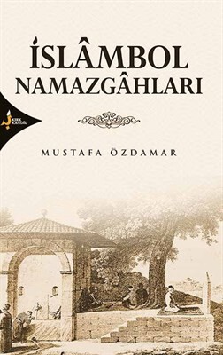 İslambol Namazgahları - Kırk Kandil Yayınları